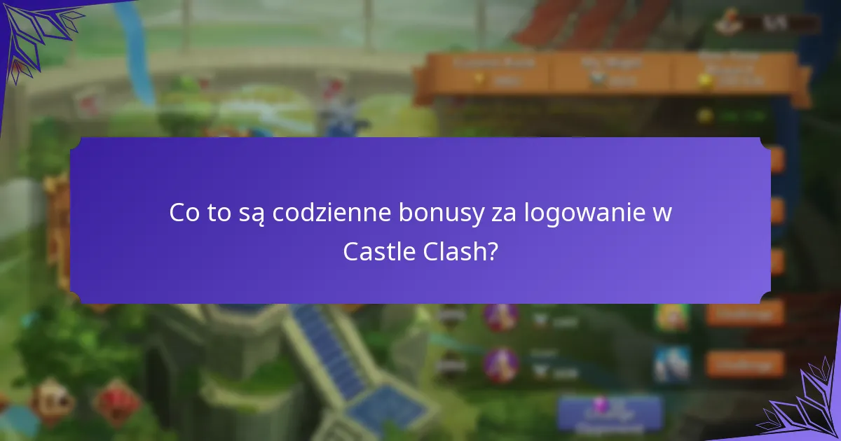 Jak odebrać codzienne bonusy za logowanie w Castle Clash?