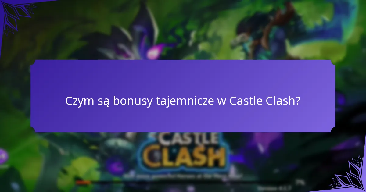 Czym są bonusy tajemnicze w Castle Clash?