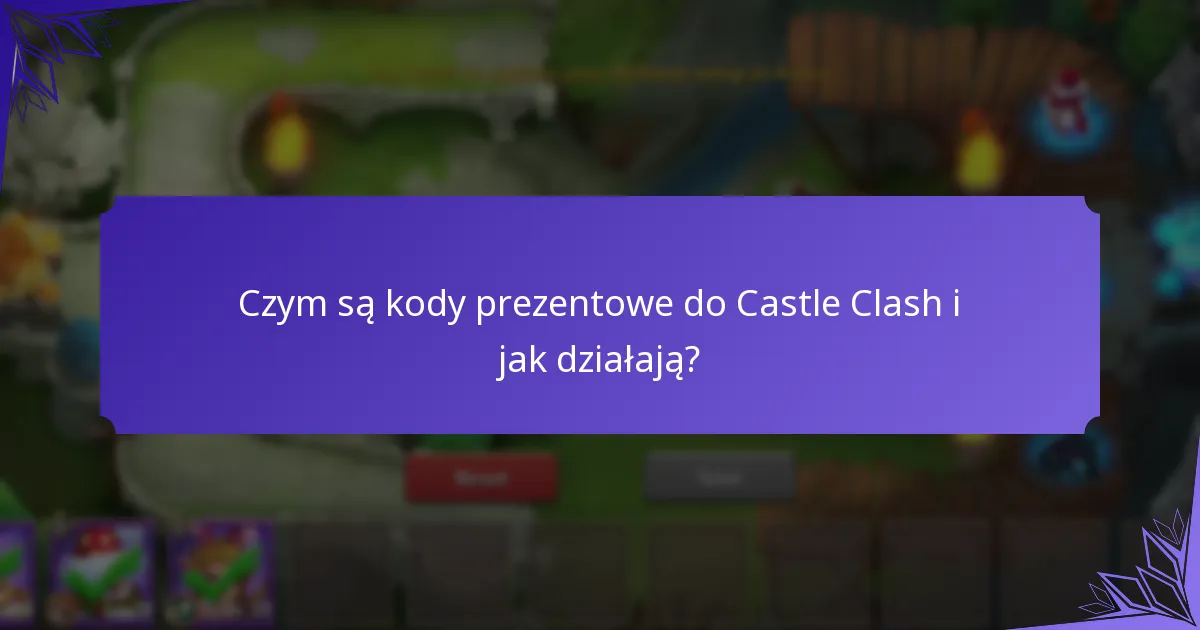Jak wymienić kody prezentowe do Castle Clash?