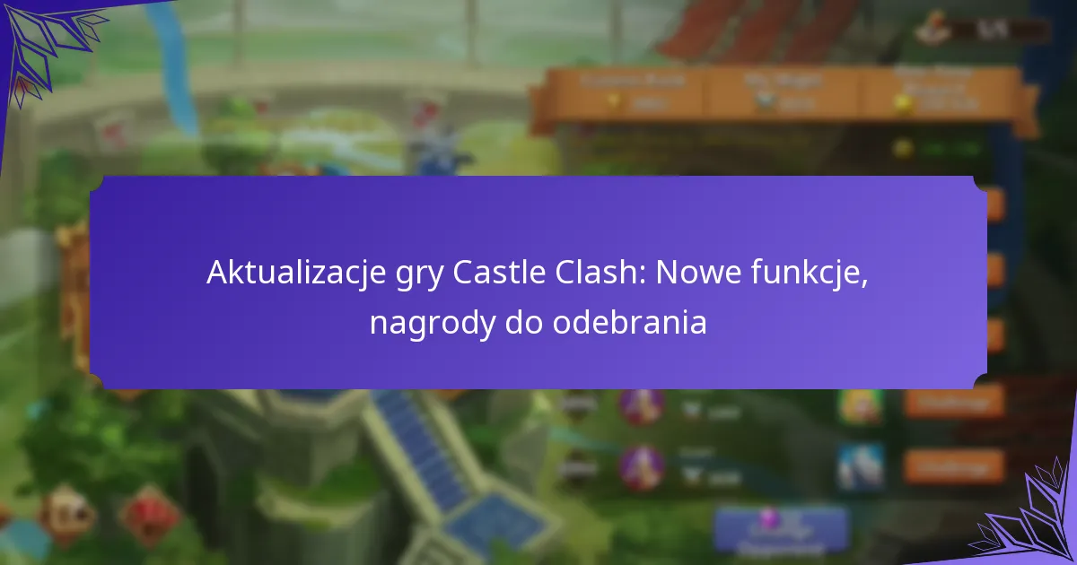 Aktualizacje gry Castle Clash: Nowe funkcje, nagrody do odebrania