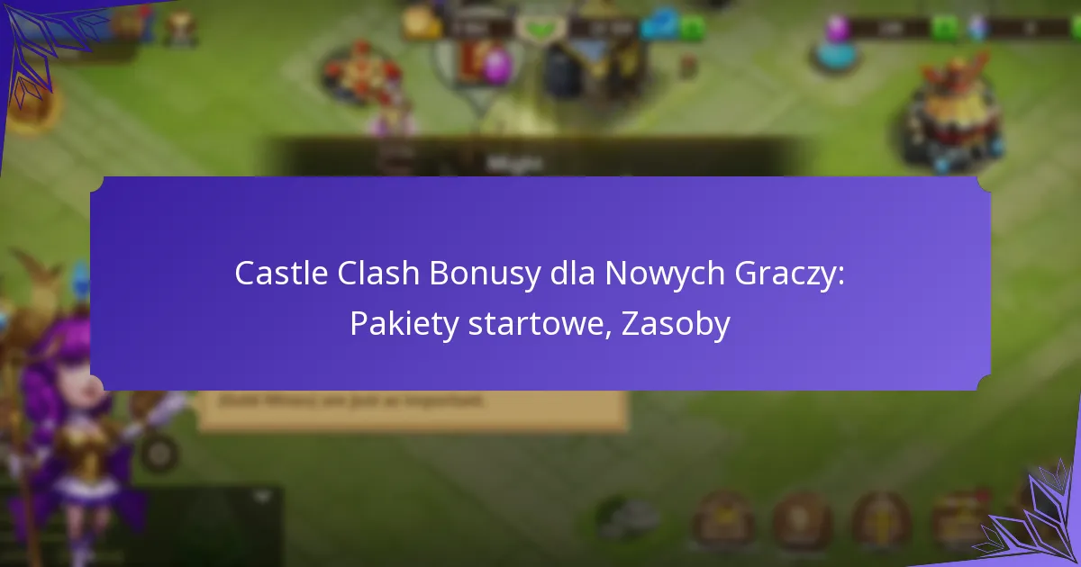 Castle Clash Bonusy dla Nowych Graczy: Pakiety startowe, Zasoby