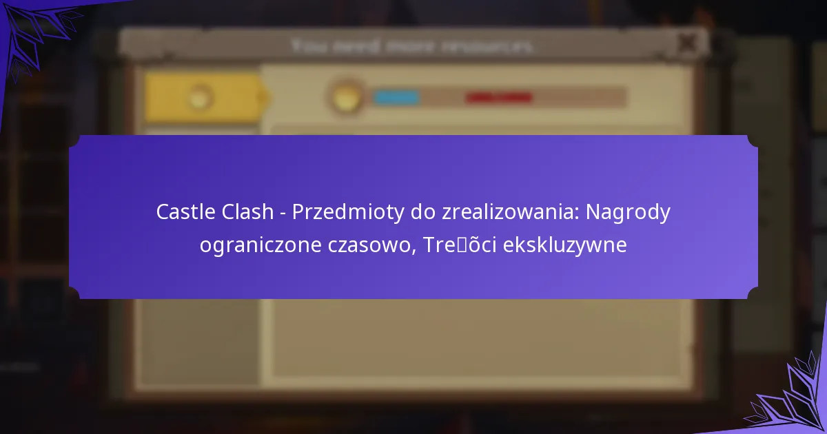 Castle Clash – Przedmioty do zrealizowania: Nagrody ograniczone czasowo, Treści ekskluzywne