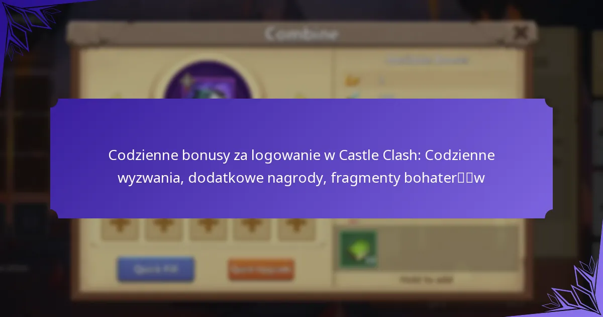 Codzienne bonusy za logowanie w Castle Clash: Codzienne wyzwania, dodatkowe nagrody, fragmenty bohaterów
