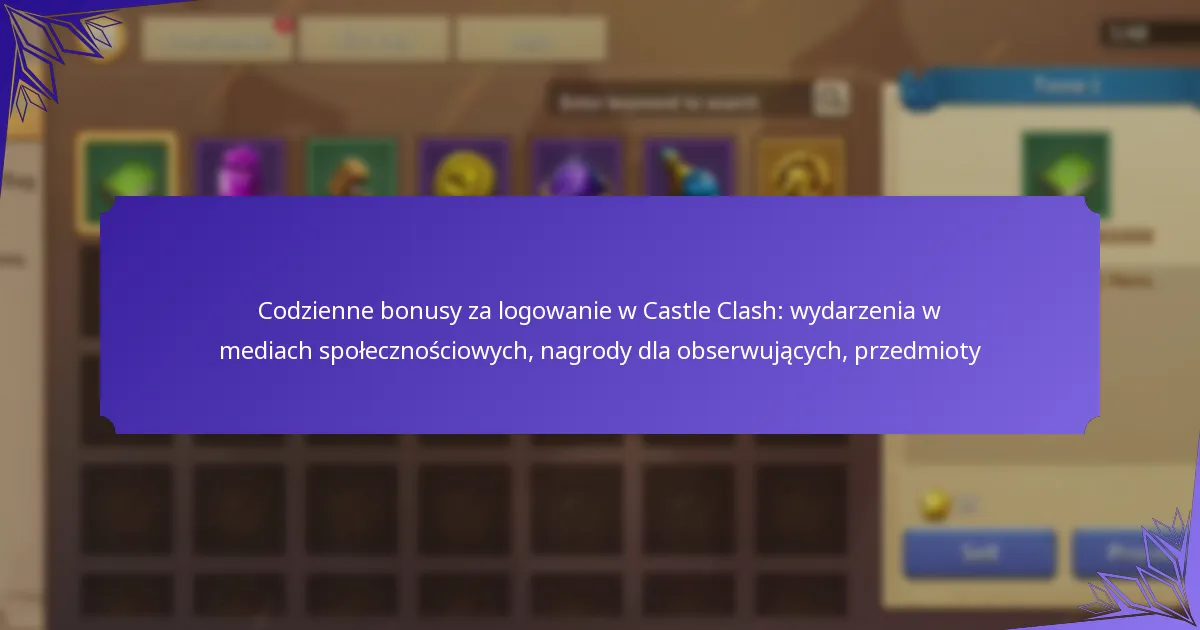 Codzienne bonusy za logowanie w Castle Clash: wydarzenia w mediach społecznościowych, nagrody dla obserwujących, przedmioty