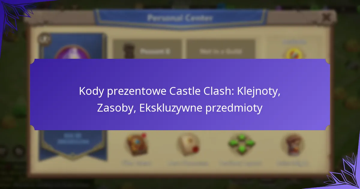 Kody prezentowe Castle Clash: Klejnoty, Zasoby, Ekskluzywne przedmioty