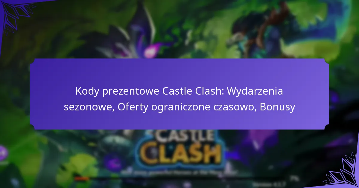 Kody prezentowe Castle Clash: Wydarzenia sezonowe, Oferty ograniczone czasowo, Bonusy