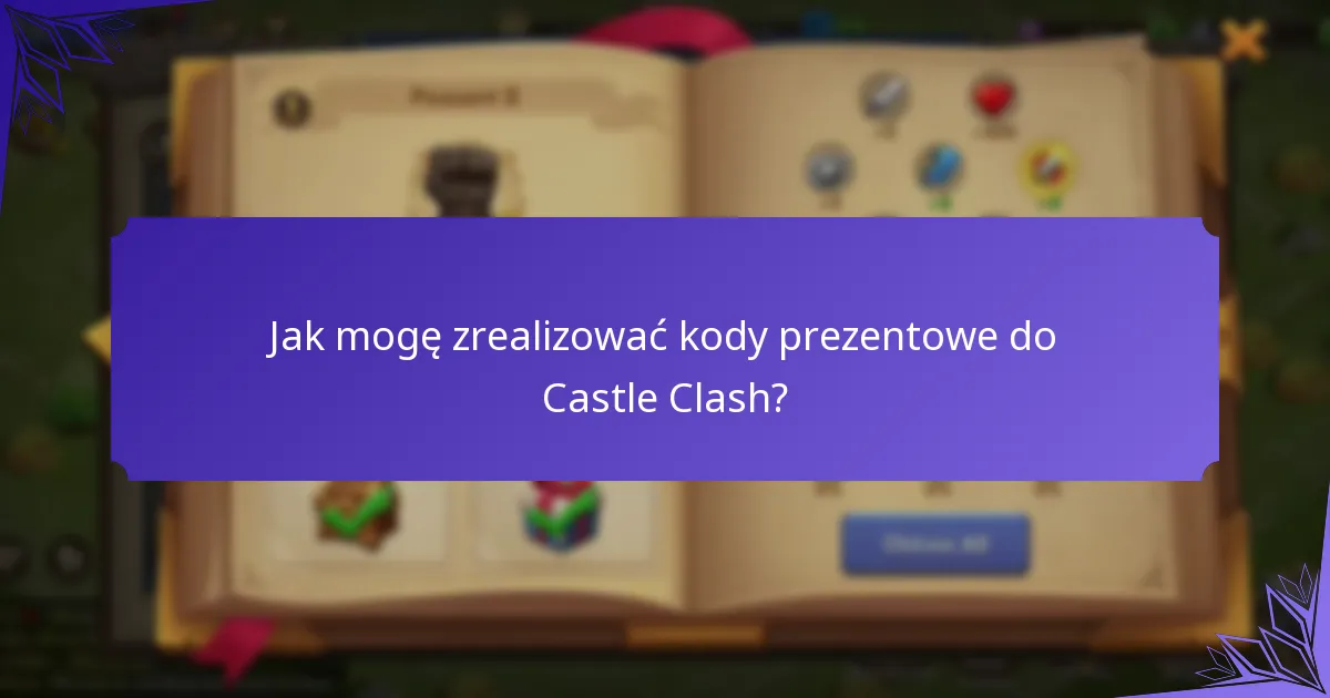Jak mogę zrealizować kody prezentowe do Castle Clash?