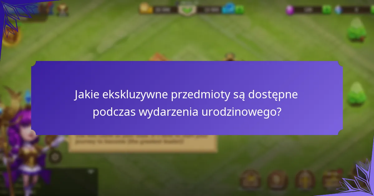 Jakie ekskluzywne przedmioty są dostępne podczas wydarzenia urodzinowego?