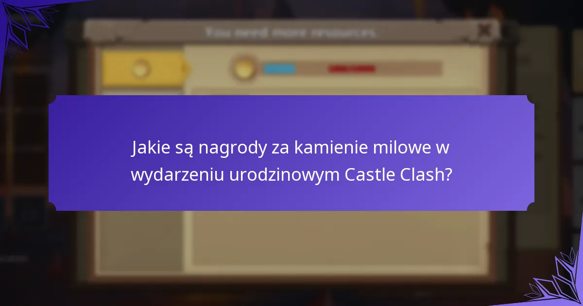 Jak gracze mogą wziąć udział w wydarzeniu urodzinowym Castle Clash?